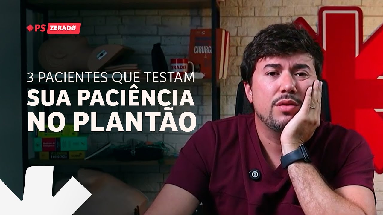 PACIENTES DIFÍCEIS NO PLANTÃO: 3 perfis que testam sua paciência