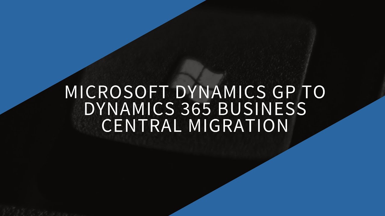 Microsoft Dynamics GP to Dynamics 365 Business Central Migration I What is Migrated? I SSG