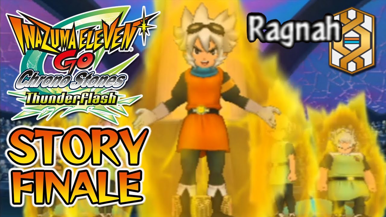 Part 62 (Story Finale) | Vs. Ragnah | Let's Play Inazuma Eleven GO Chrono Stones: Thunderflash