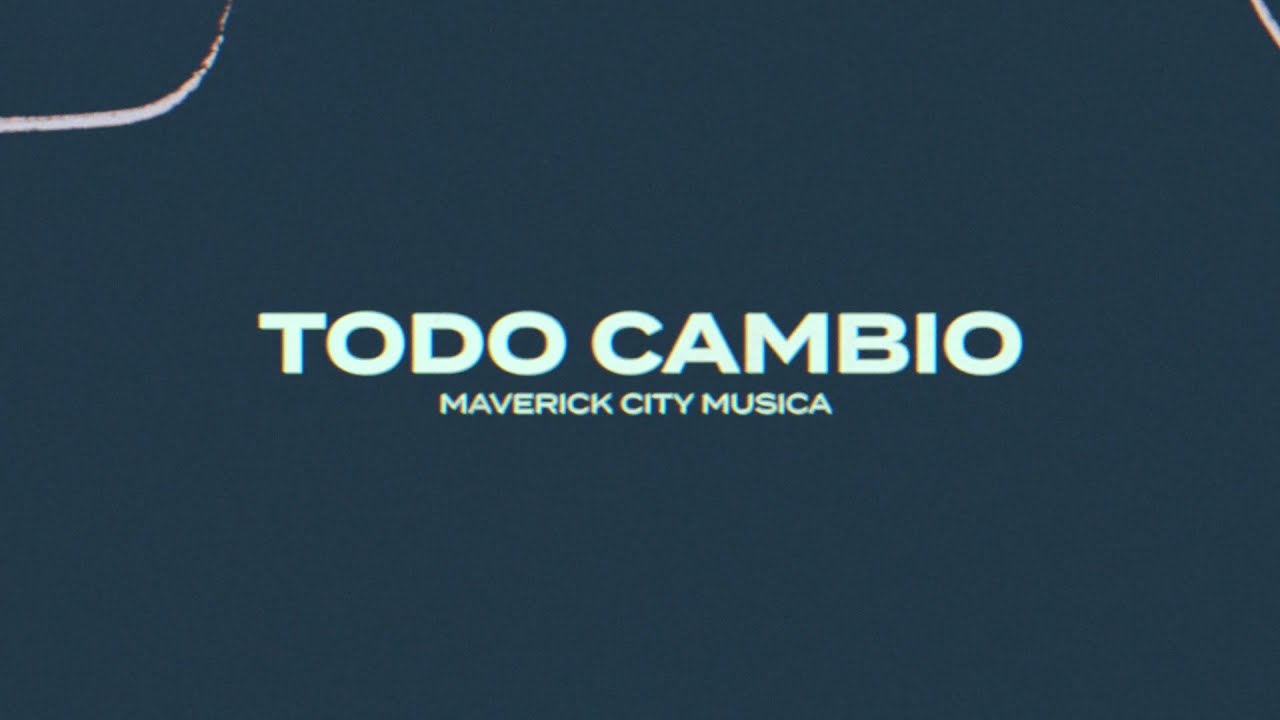 Maverick City Música - Todo Cambió: Video de letras oficial