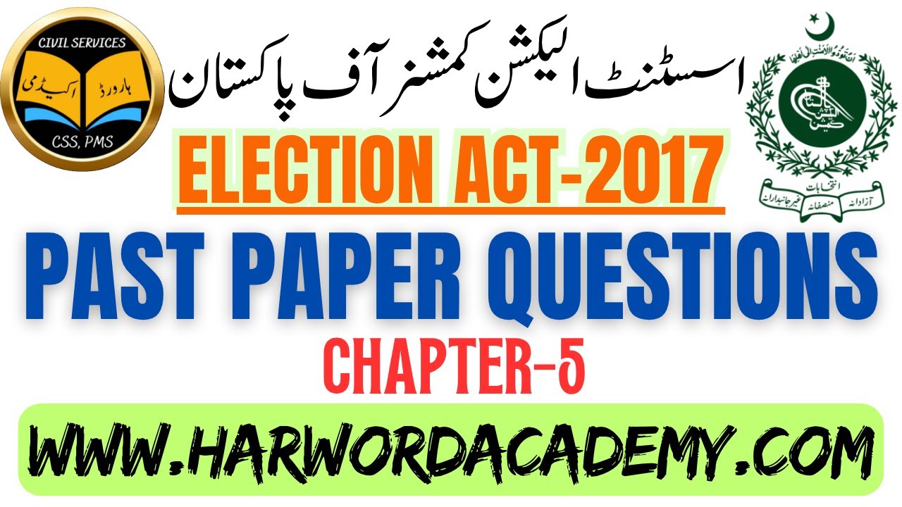 Election Act-2017 (Chap-5)&mdash;Past Papers & Important 20 MCQs for Assistant Election Commissioner Exam