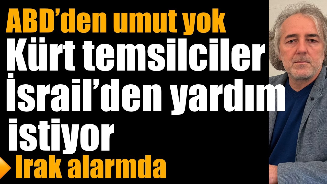 ABD’den umut yok; Kürt temsilciler İsrail’den yardım istiyor… Irak alarmda… 