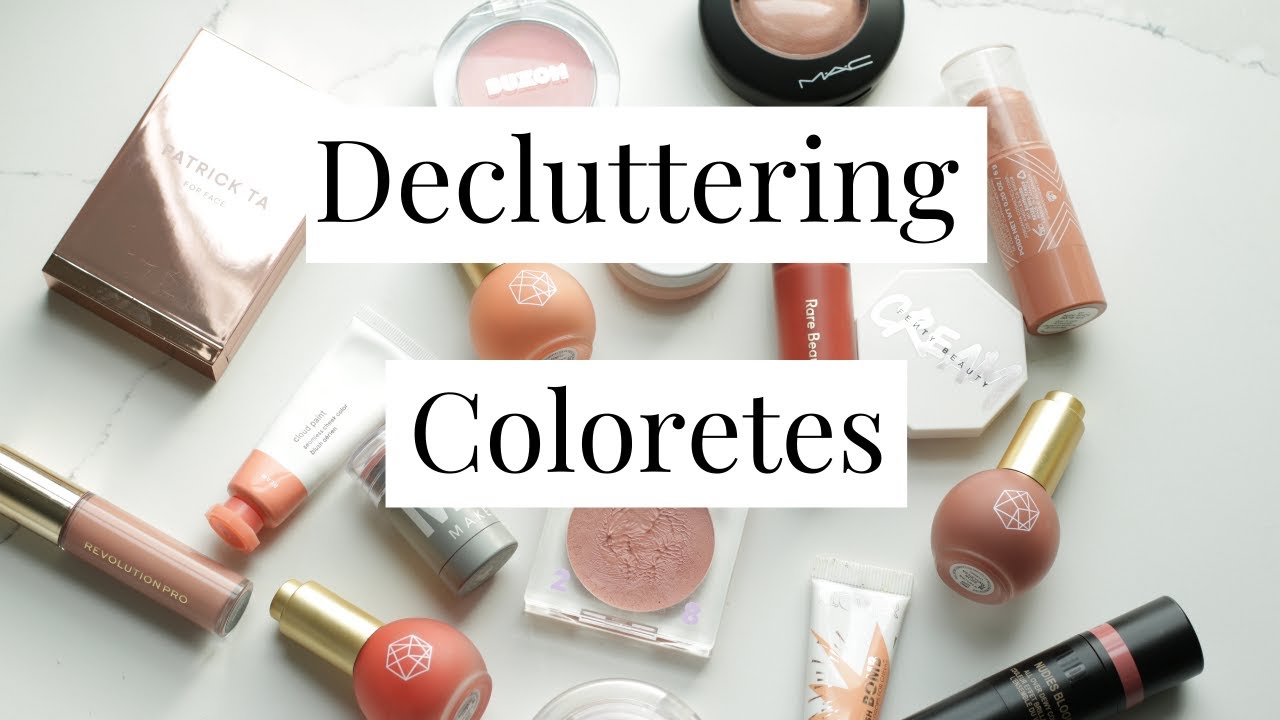 Decluttering Coloretes / Rubores | Colección de Maquillaje 2021
