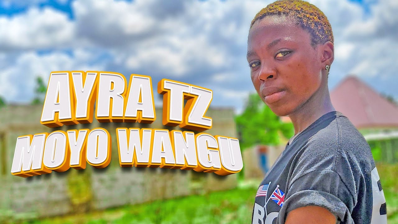  AYRA TZ MOYO WANGU  OFFICIAL VIDEO LYRICS #new #trending#trendingshorts #trending #sad #dunia 