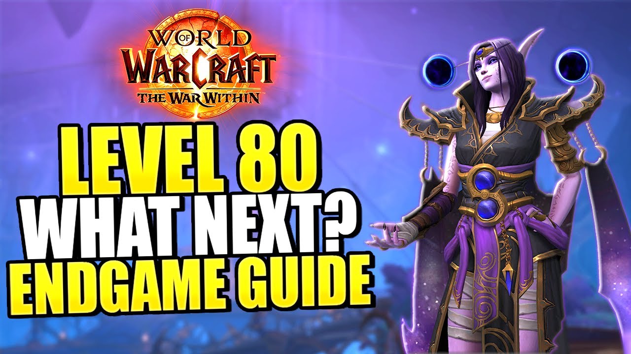 WoW War Within Endgame Guide - What To Do At LEVEL 80?