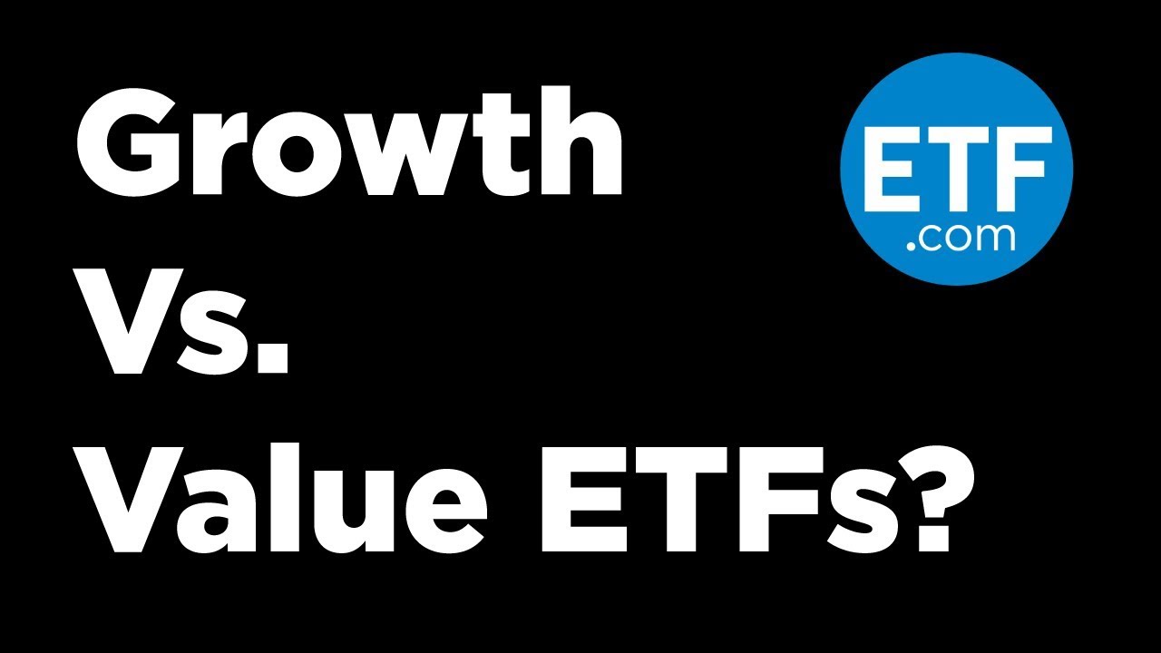 Growth Vs. Value ETFs?