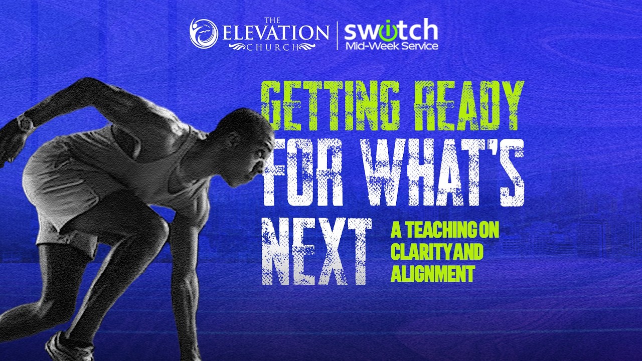 Switch: GETTING READY FOR WHAT'S NEXT | Wednesday, 8th April 2026 | The Elevation Church Broadcast.