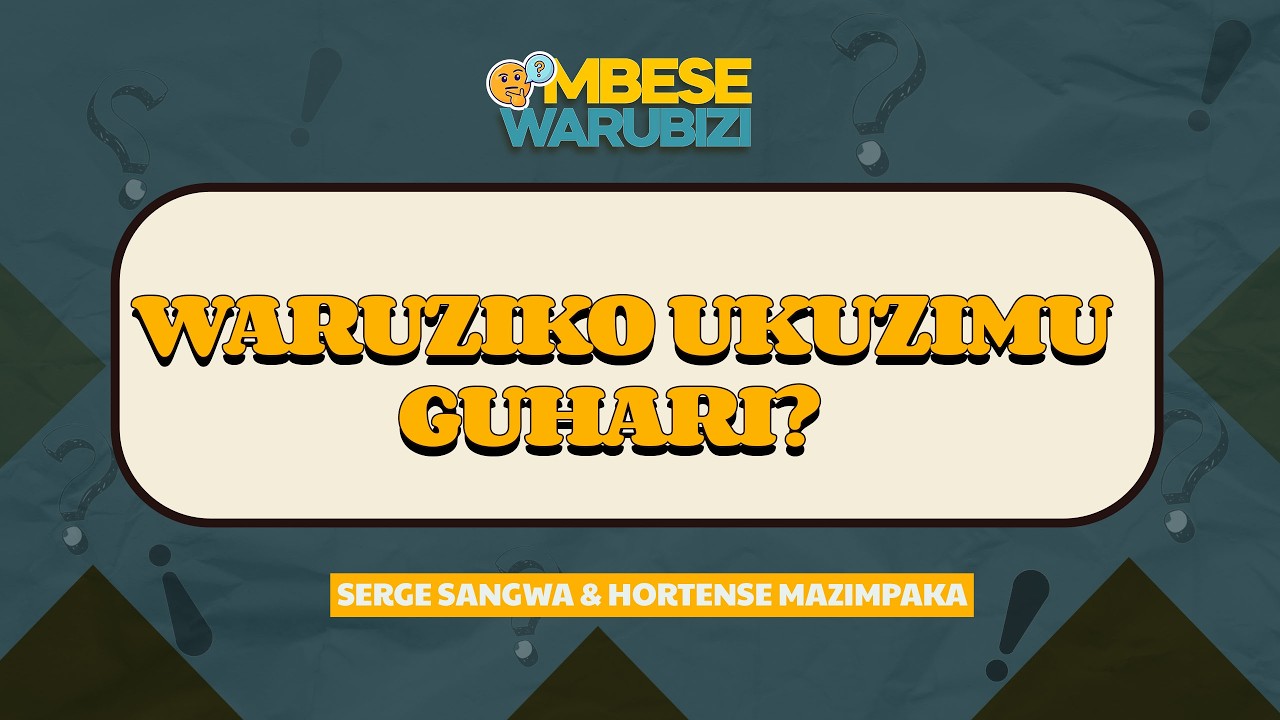 #MbeseWarubizi?Waruziko Ukuzimu Guhari?//Sangwa Serge Na Hortense Mazimpaka