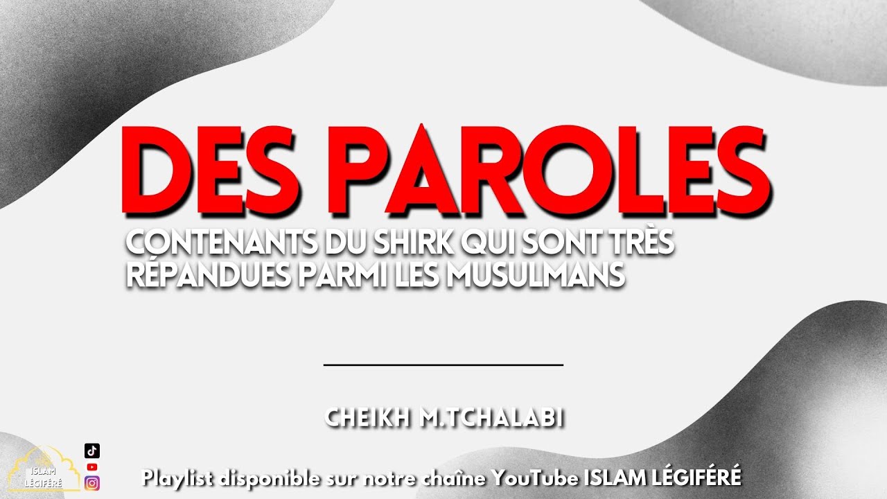 Des PAROLES contenants du SHIRK qui sont très répandues parmi les MUSULMANS - Cheikh M.Tchalabi