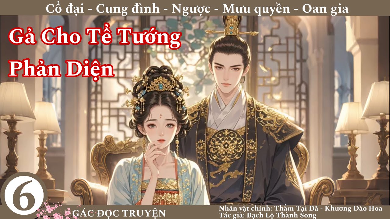 (6) Gả Cho Tể Tướng Phản Diện; truyện cổ đại, nữ cường, mưu trí, ngược