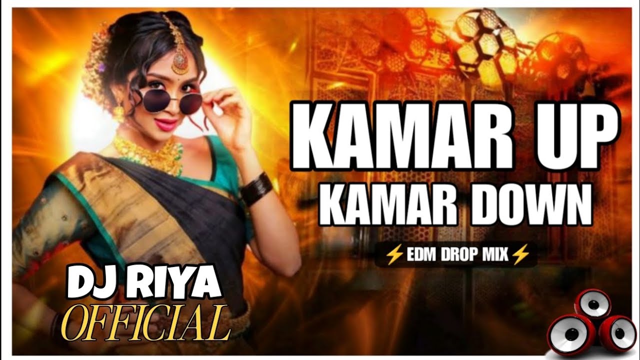🎧KAMAR UP KAMAR DOWN HILA TARE PURA TOWN__💥DJ RIYA OFFICIAL💥__⚡EDM DROP MIX⚡__NEELKAMAL SINGH🔥