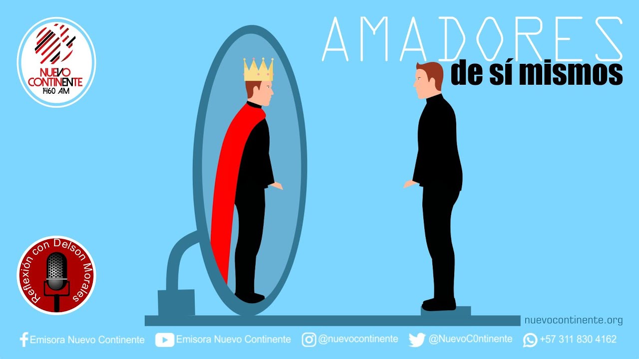 Amadores de sí mismos - Reflexión | Emisora Nuevo Continente