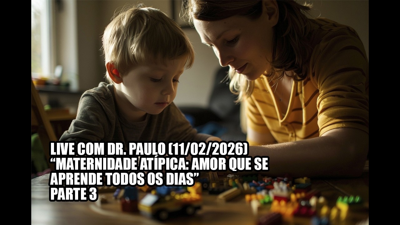 LIVE COM DR. PAULO (11/02/26):  MATERNIDADE ATÍPICA PT. 3