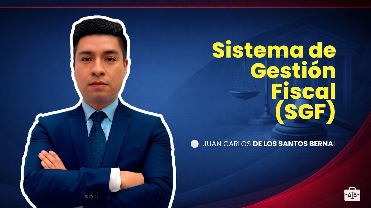 Sistema de Gestión Fiscal (SGF) | Juan Carlos de los Santos Bernal