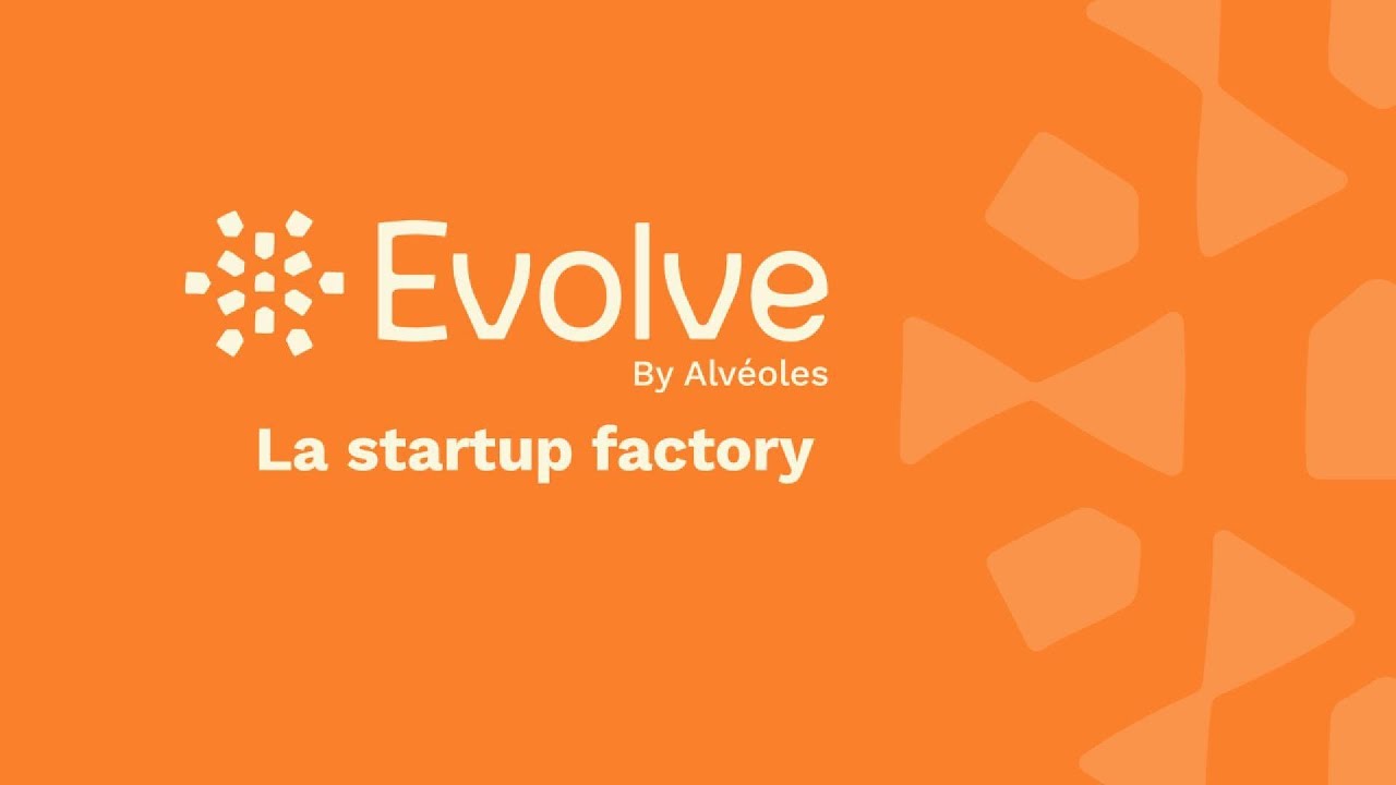 Evolve - le startup Factory d'Alv&eacute;oles
