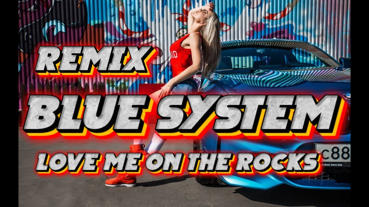 Blue System -  Love Me On The Rocks ( Tracking Remix ) - 2024