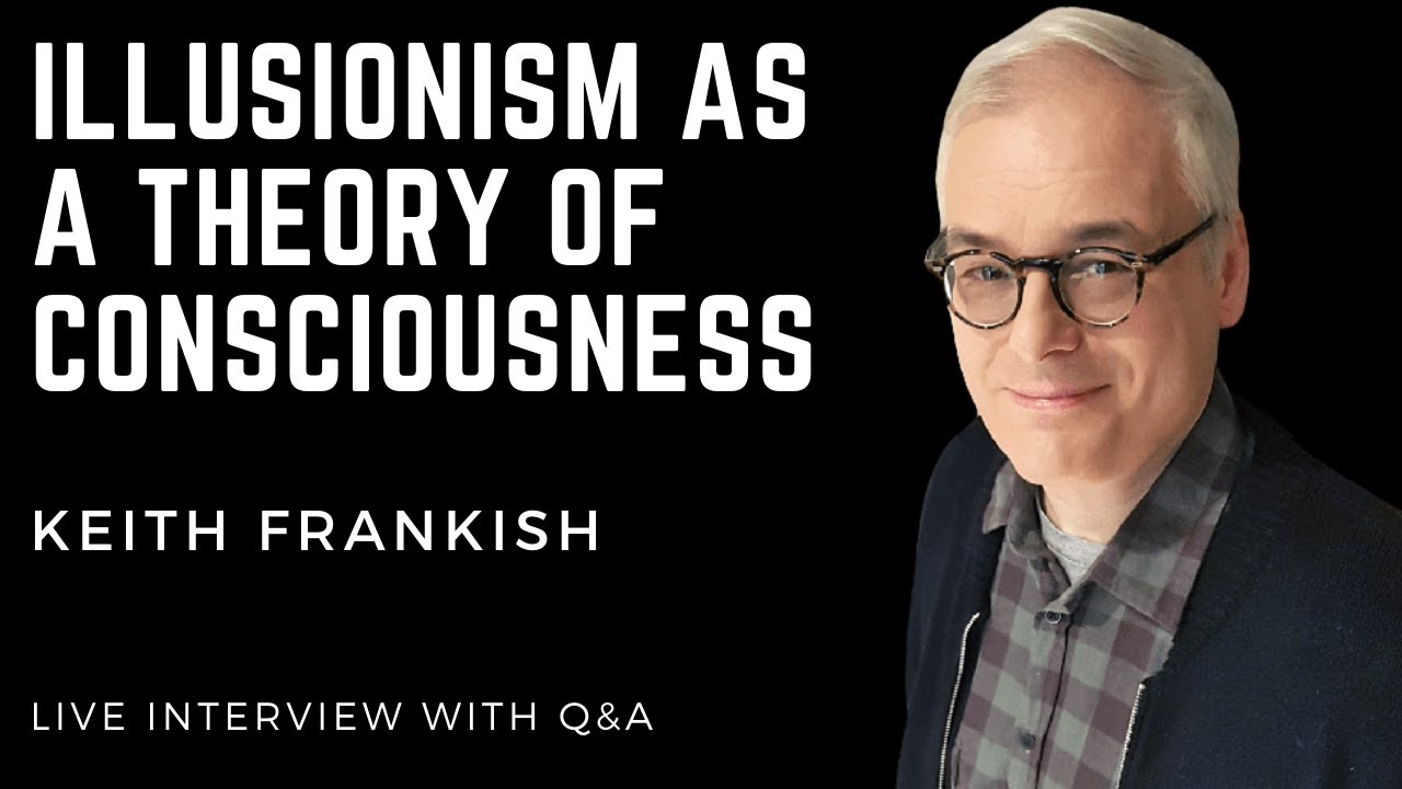 Tricks of the Mind, Illusionism as a Theory of Consciousness - Keith Frankish Interview