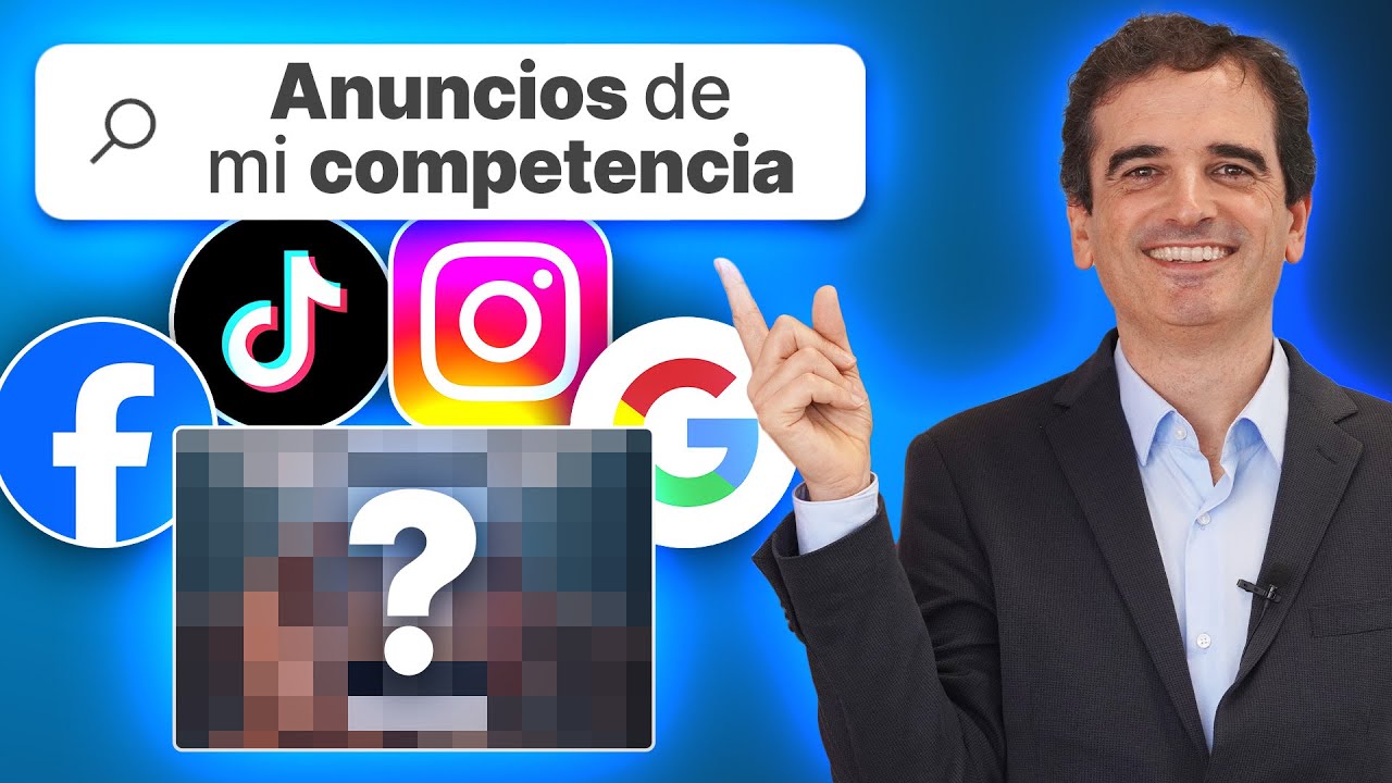 Cómo Espiar a tu Competencia en Facebook, Google y TikTok