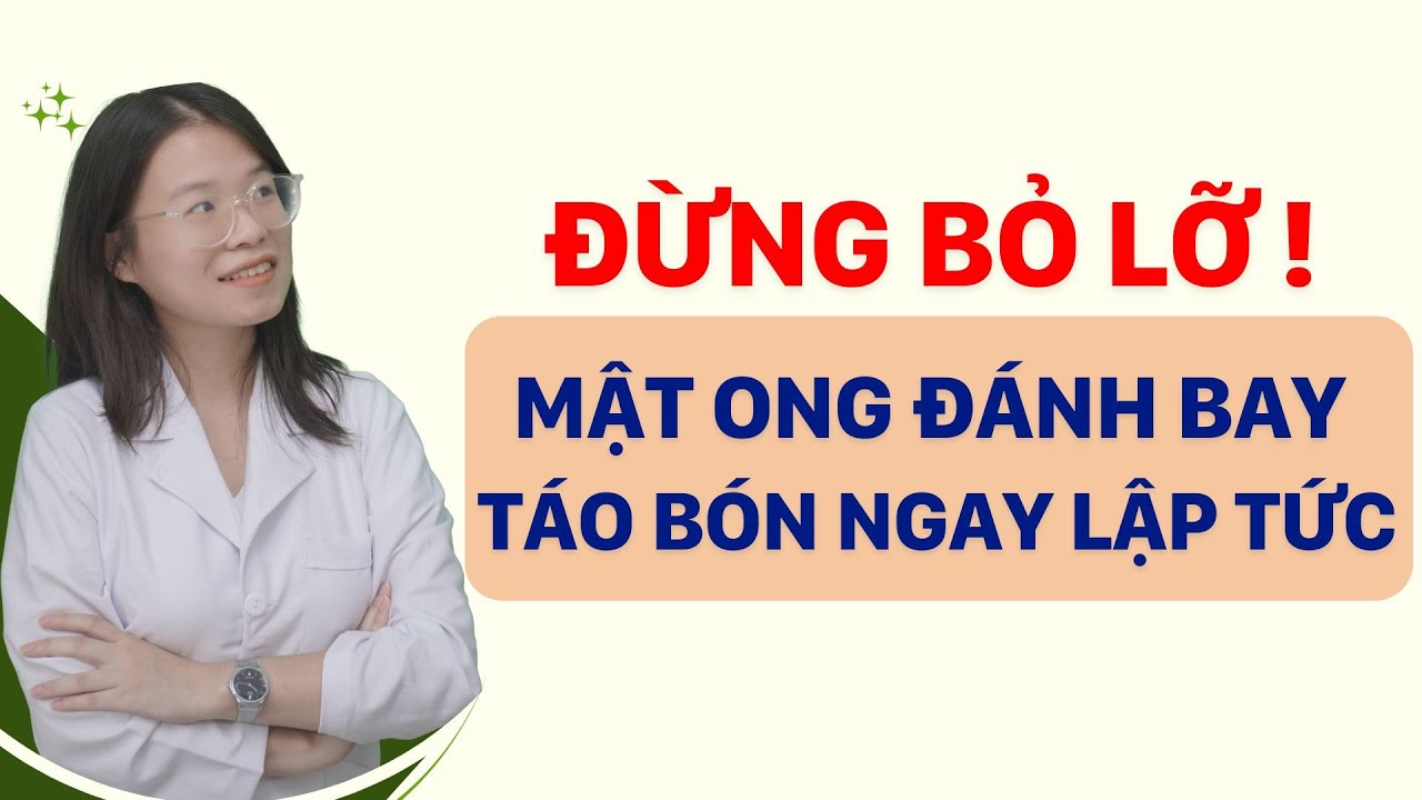 Chữa táo bón bằng mật ong cho người lớn tại nhà | Tuấn Thầy Thuốc