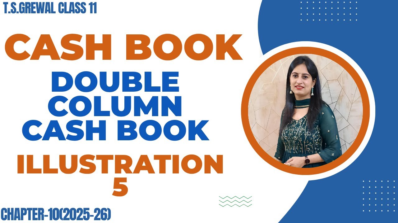 CASH BOOK(DOUBLE COLUMN) CHAPTER-10 (T.S.Grewal) CLASS 11th ACCOUNTS ILLUSTRATIONS Illustration-5