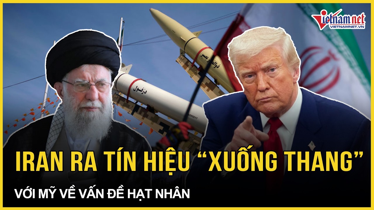 Nóng: Iran đánh tín hiệu “xuống thang” với Mỹ về hạt nhân, “giáng sét” chính sách “làm giàu bằng 0”