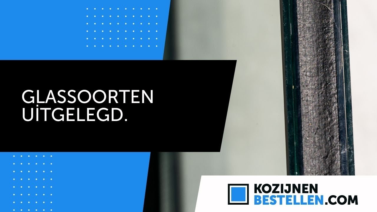 Uitgelegd: dubbel glas, triple glas en gelaagd veiligheidsglas. | Kozijnenbestellen.com
