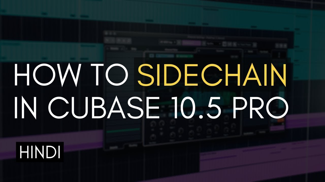 What Is & How To Sidechain In Cubase 10.5 Pro - Hindi