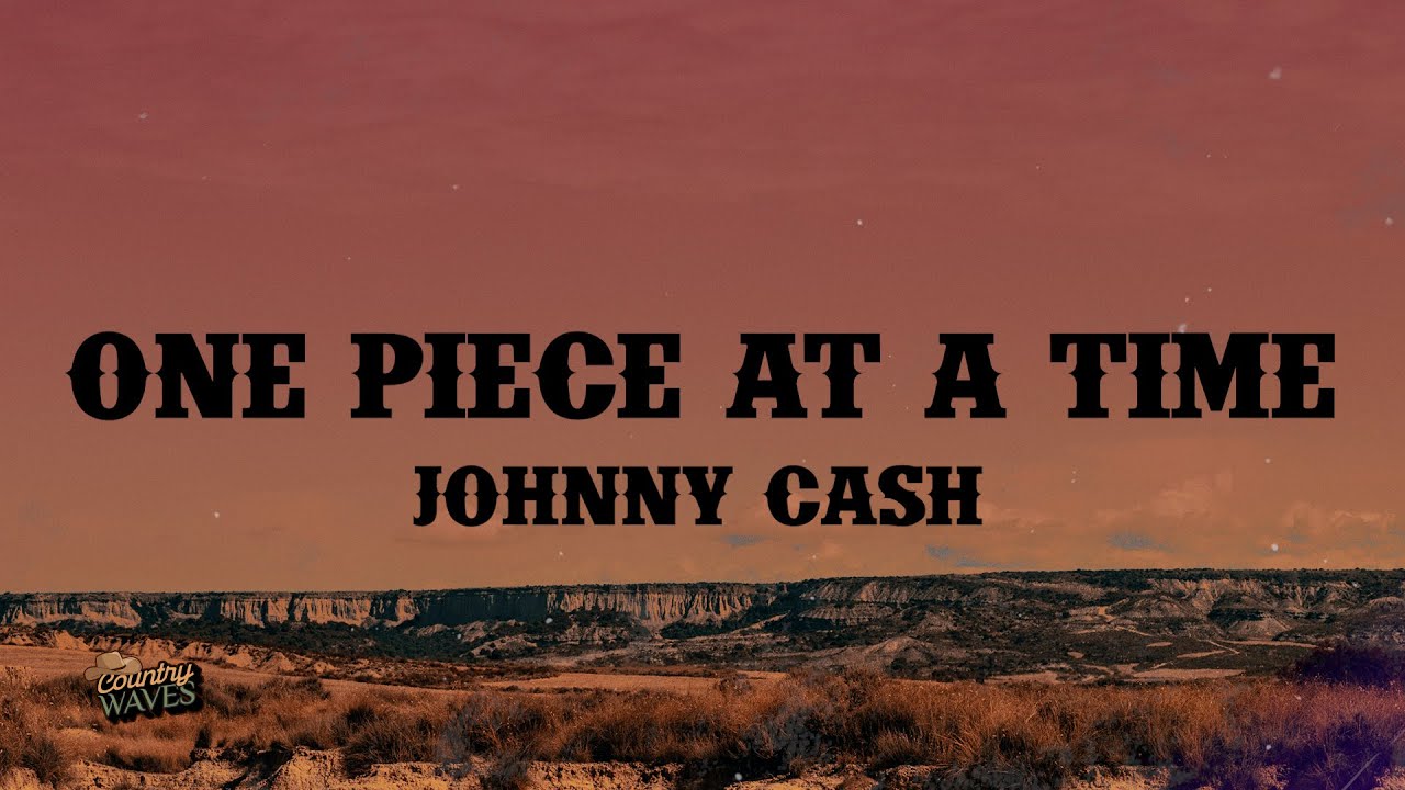One Piece at a Time - Johnny Cash (Lyrics)