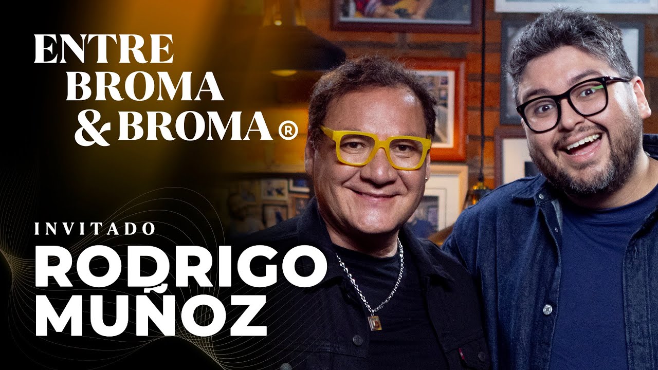 Entre Broma y Broma | Rodrigo Mu&ntilde;oz