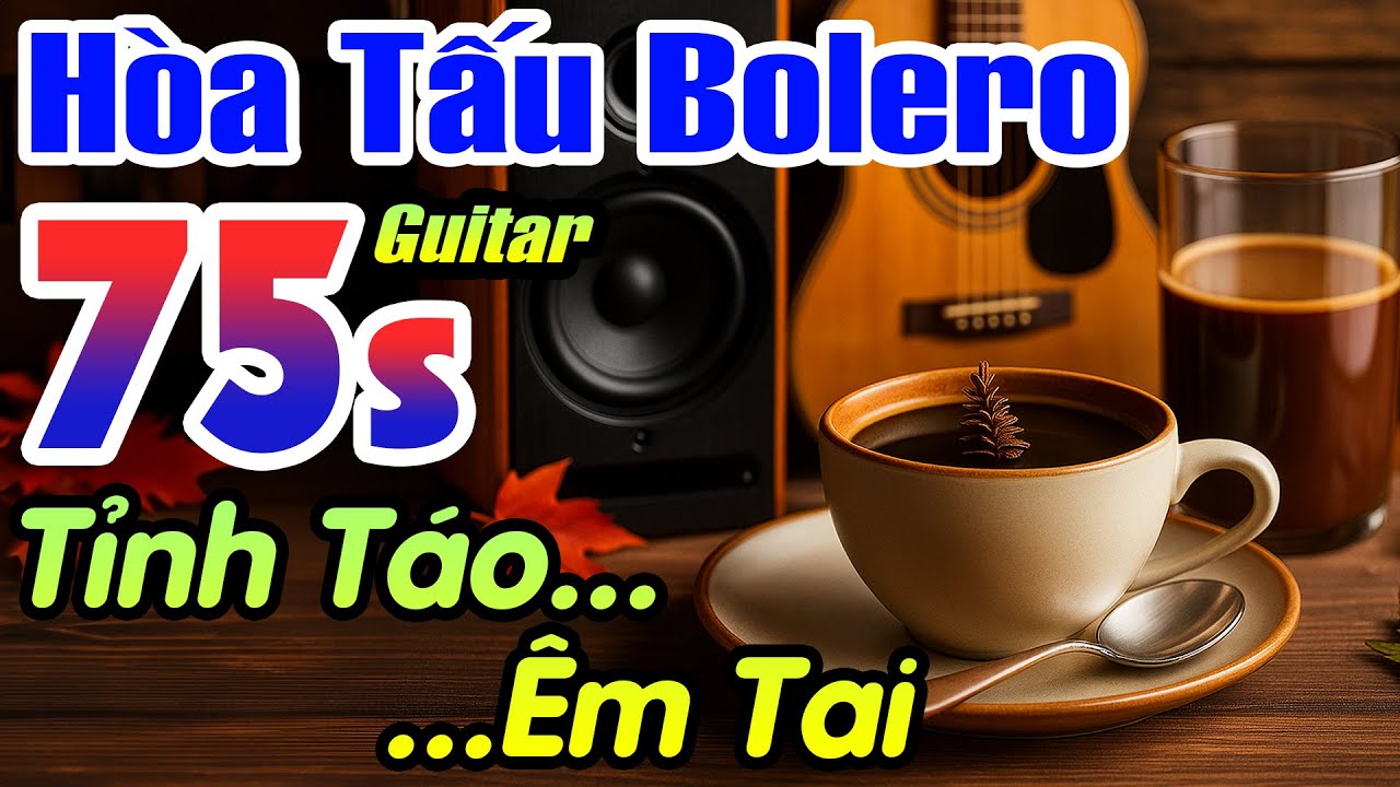 Nhạc Không Lời Bolero 75s Guitar Tỉnh Táo Êm Tai - Buổi Sáng Thư Giãn Với Hòa Tấu Tuyệt Vời