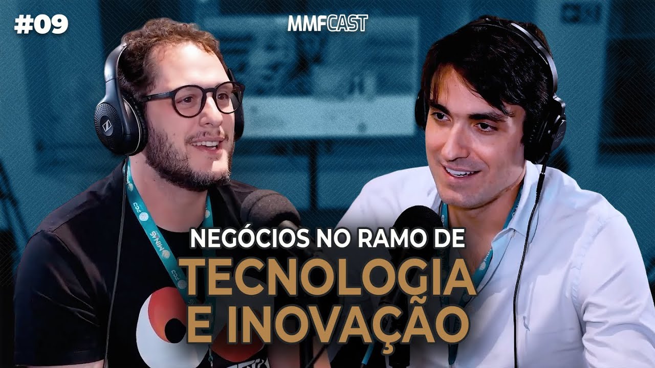 MMF Cast - Episódio 9 - Negócios no ramo de tecnologia e inovação
