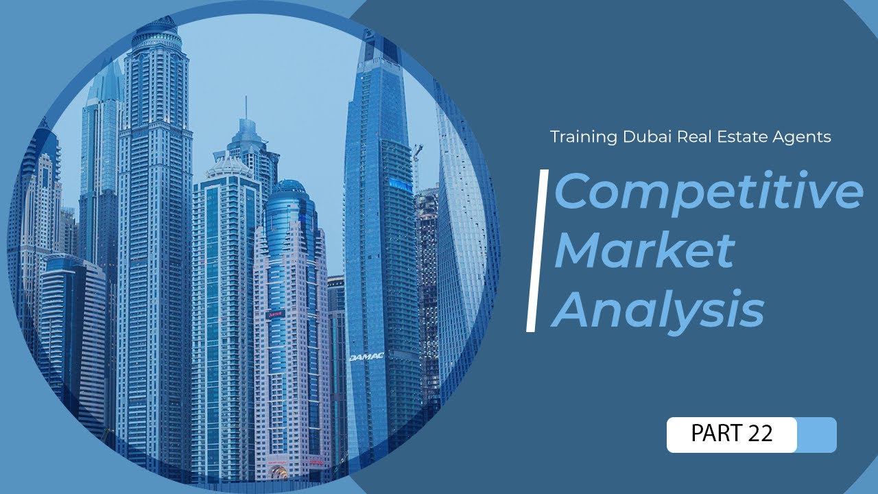 Part 22 of Training Dubai Real Estate Agents: CMA: Competitive Market Analysis