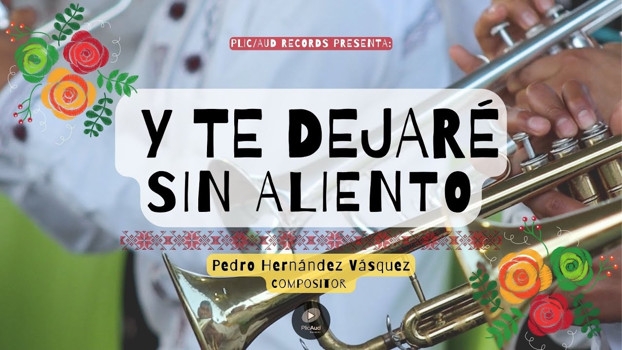 Y te dejaré sin aliento | Pedro Hernández Vásquez - Compositor
