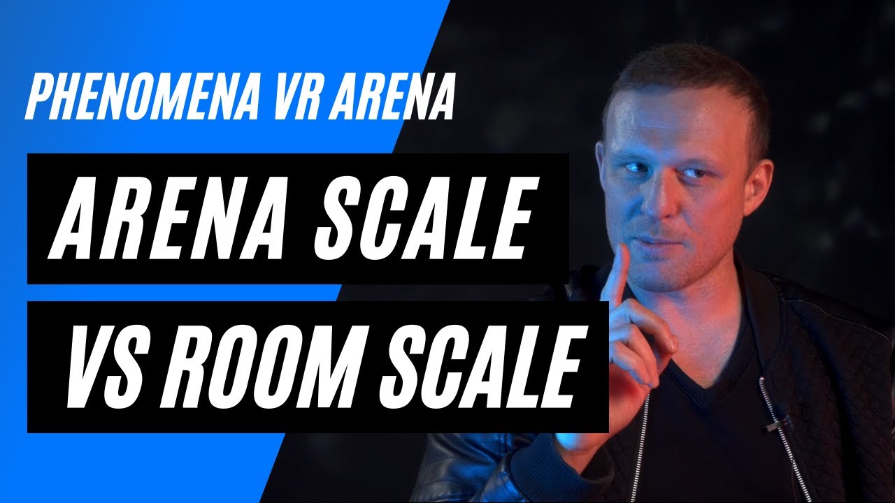 Free-roam Arena Scale VR vs Room Scale VR - What is the best for my FEC ?