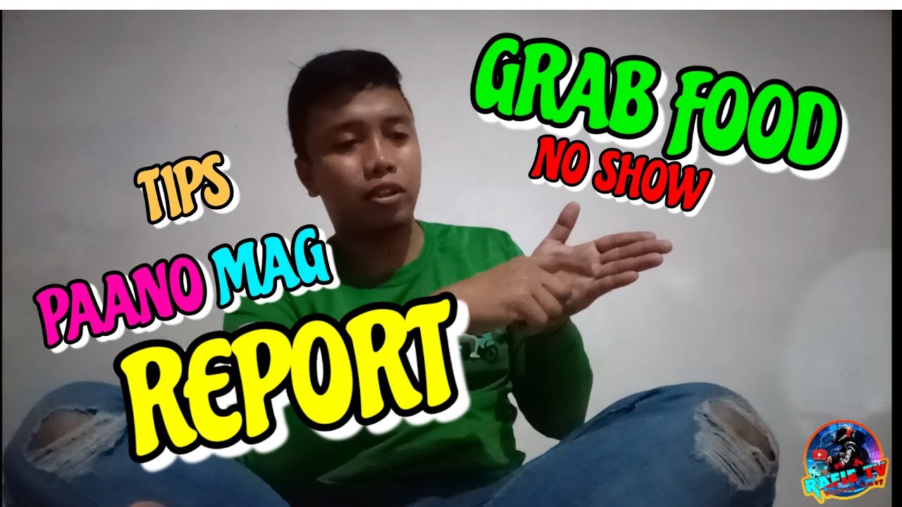 GRAB FOOD NO SHOW PAANO MAG REPORT