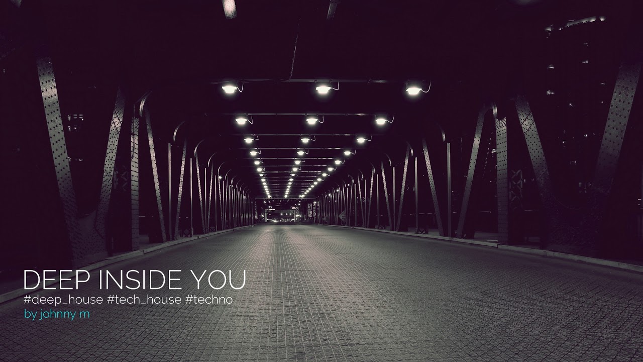 Deep Inside You | Deep House Set | 2017 Mixed By Johnny M