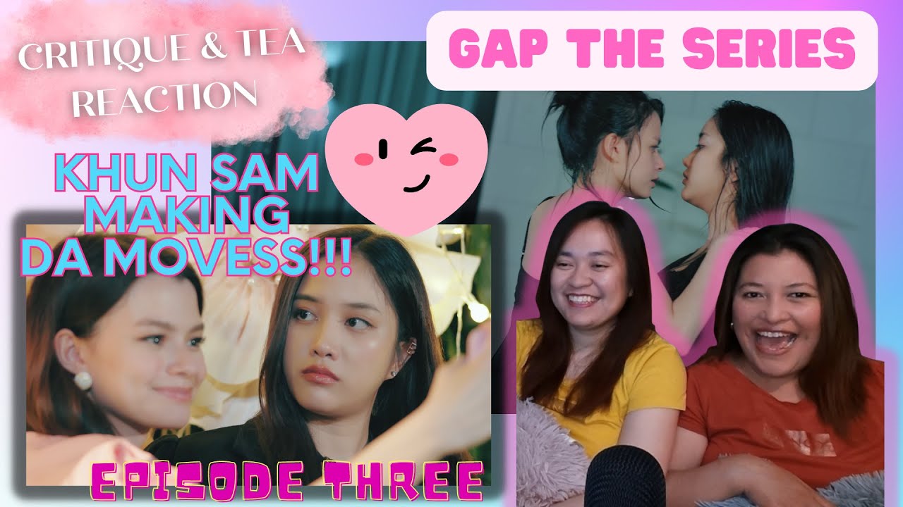 GAP THE SERIES: EPISODE 3  | Critique & Tea REACTION | ทฤษฎีสีชมพู #freenbeck