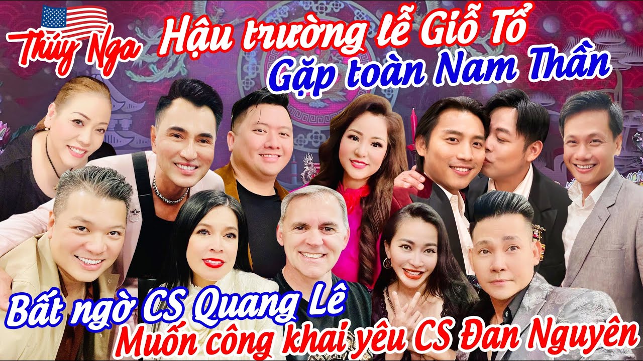 Hậu trường lễ Giỗ Tổ gặp toàn Nam Thần... bất ngờ CS Quang Lê muốn công khai yêu CS Đan Nguyên..