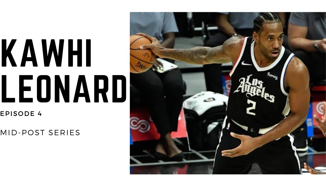 Kawhi Leonard Episode 4 - Mid Post Series