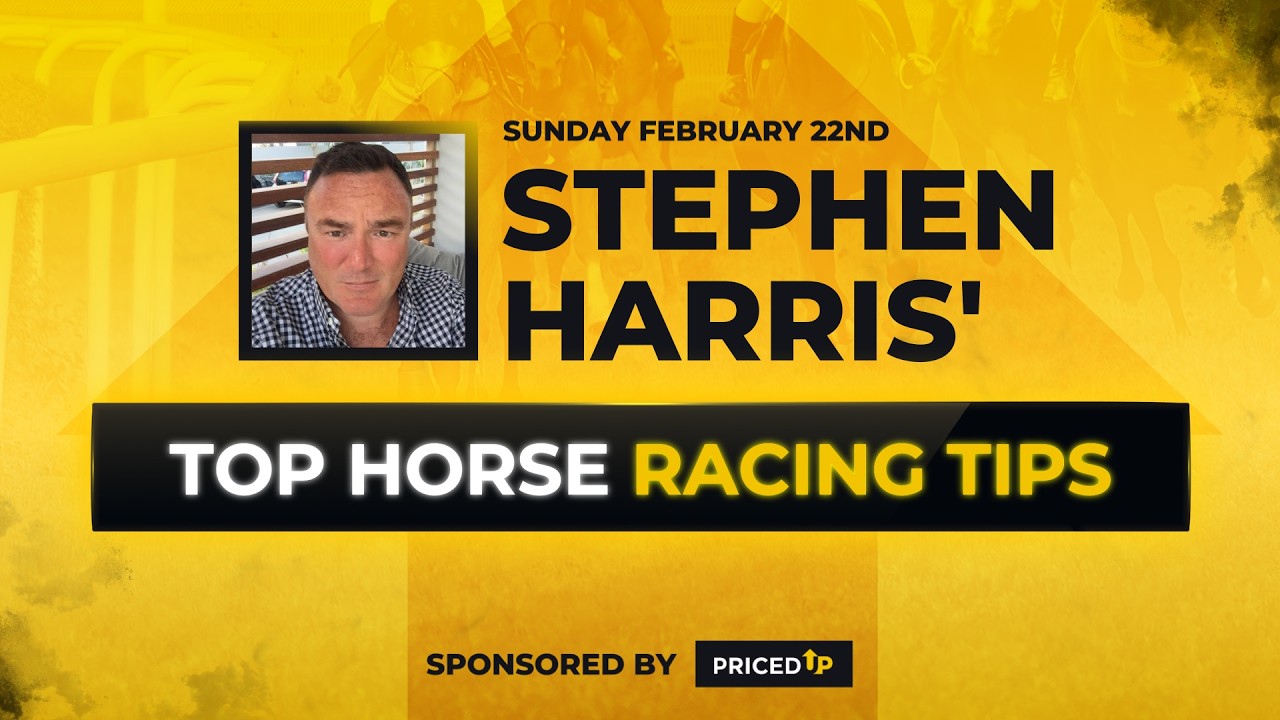 Stephen Harris&rsquo; top horse racing tips for Sunday 22nd February