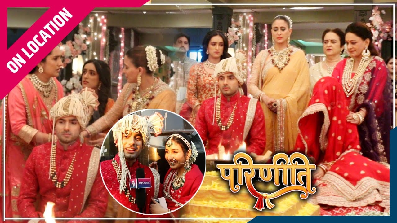 Parineetii | On Location | Sanju का इनकार, मंडप में Parvati- Neeti की अदलाबदली