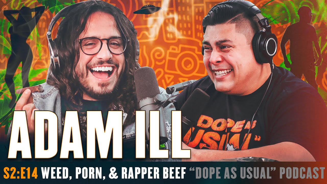 The ADAM ILL Episode | Hosted By Dope As Yola