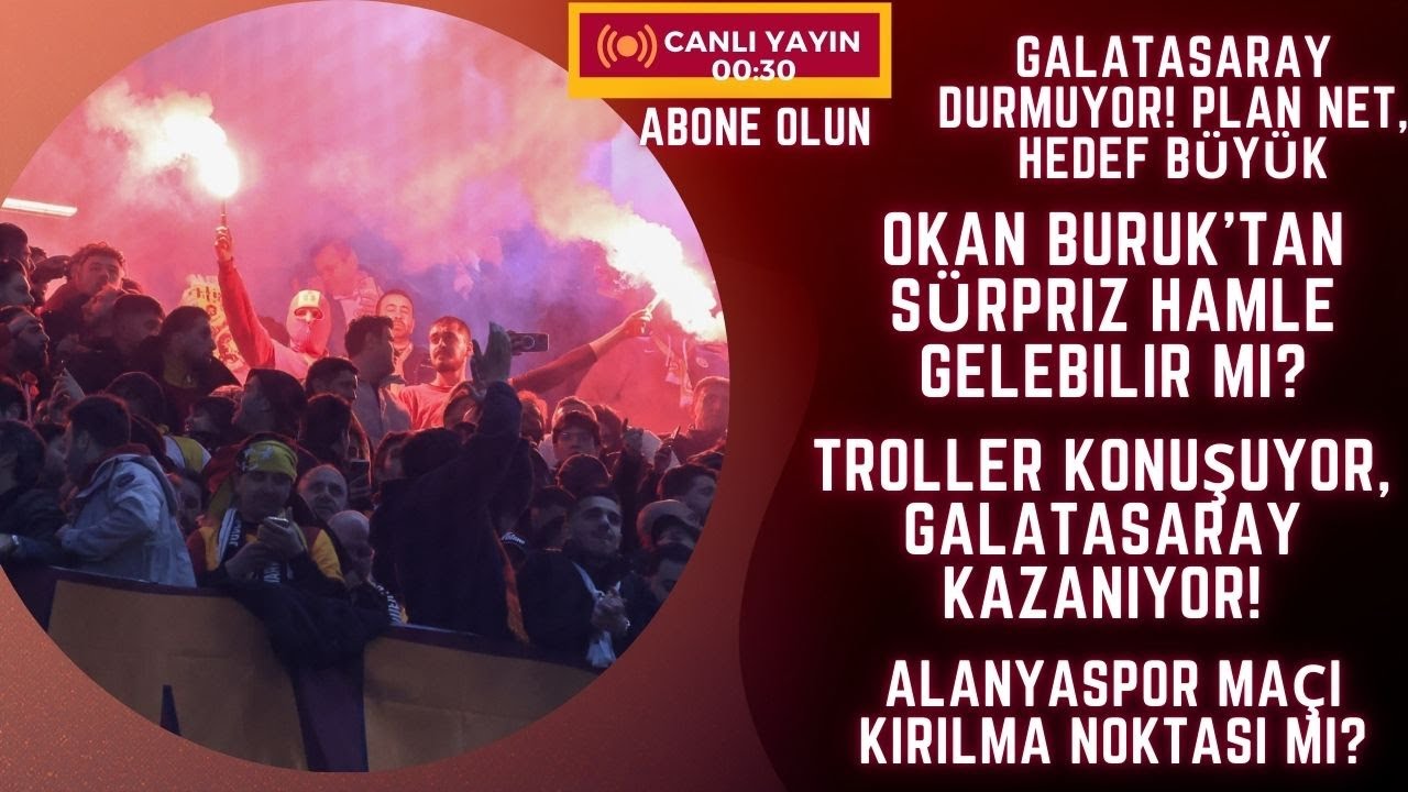 ALANYASPOR MAÇINDA ROTASYON OLACAK MI | OKAN BURUK'UN PLANI NE | GALATASARAY YOLUNA DEVAM EDİYOR
