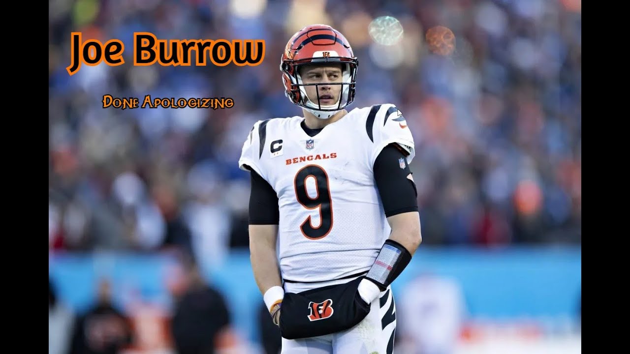 Joe Burrow | Done Apologizing