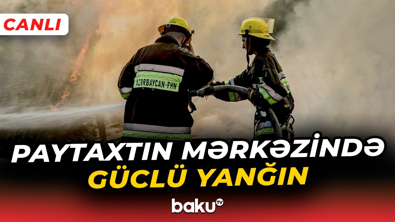 Yanğın olan ərazidə son vəziyyət | Hadisə yerindən bağlantı - Baku TV CANLI