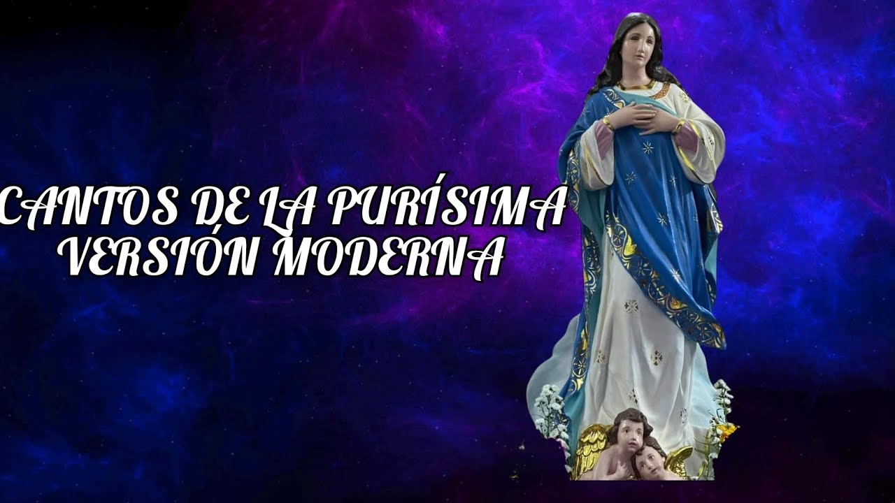 Cantos ala Purísima: Versión Moderna ( 3/3 )