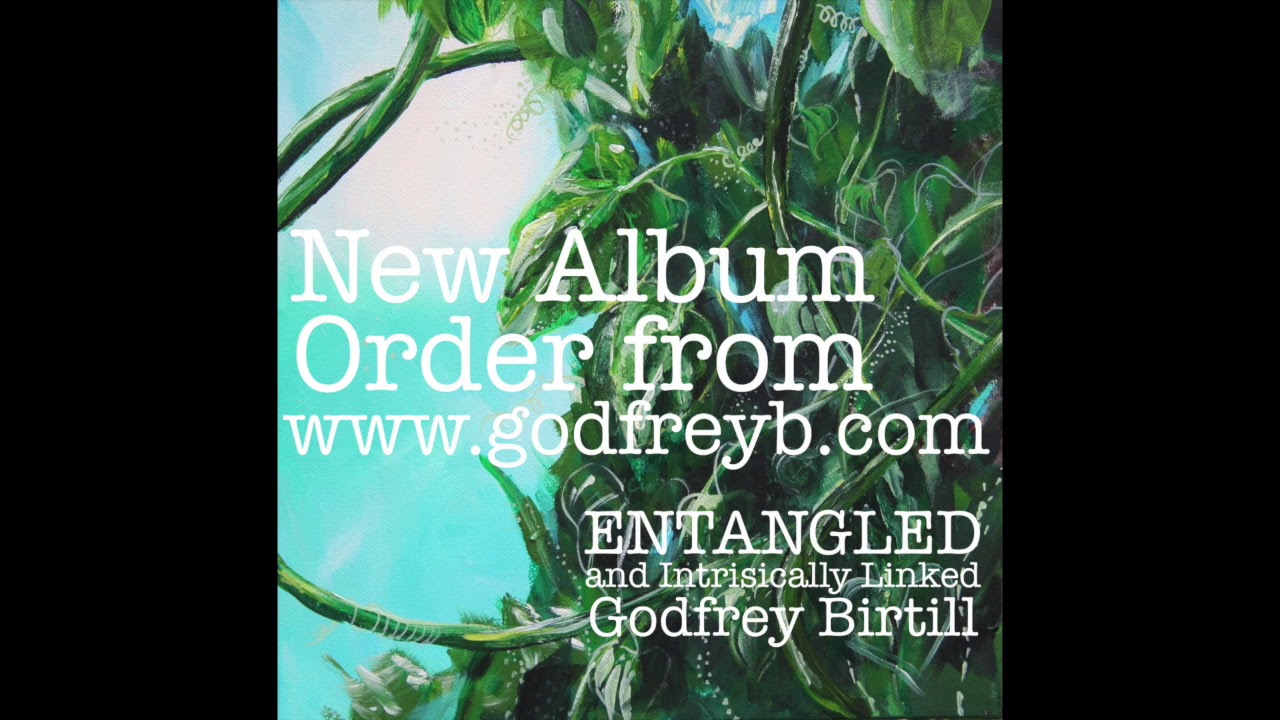 Entangled. New Track from Godfrey Birtill