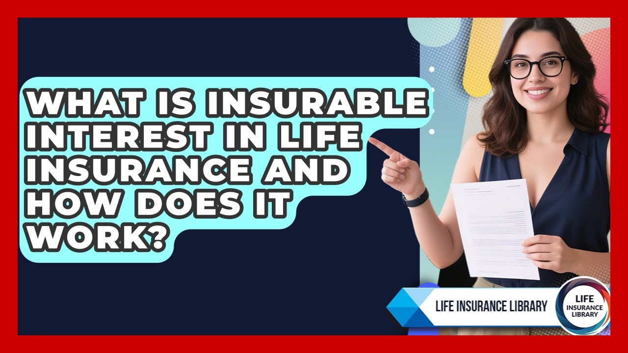 What Is Insurable Interest In Life Insurance And How Does It Work? - Life Insurance Library