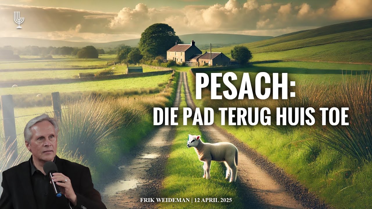 PESACH: Die pad terug huis toe - Frik Weideman | Menorah Tabernakel