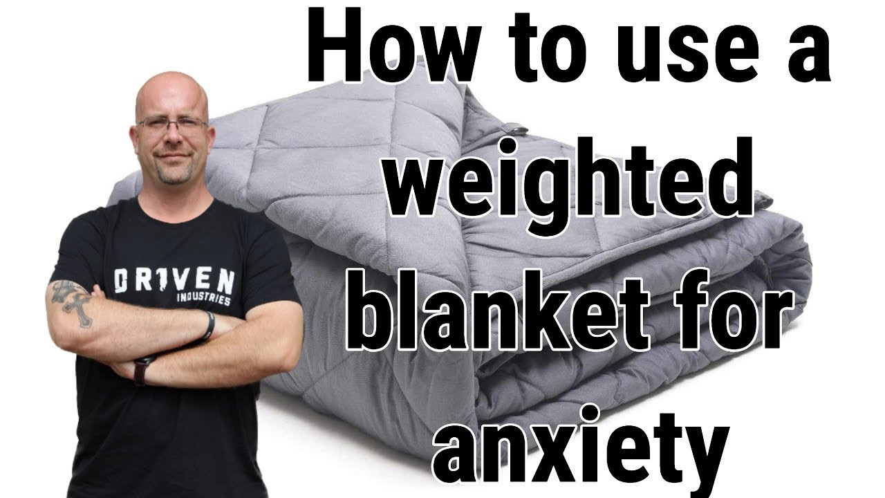 How to use a Weighted Blanket for Anxiety